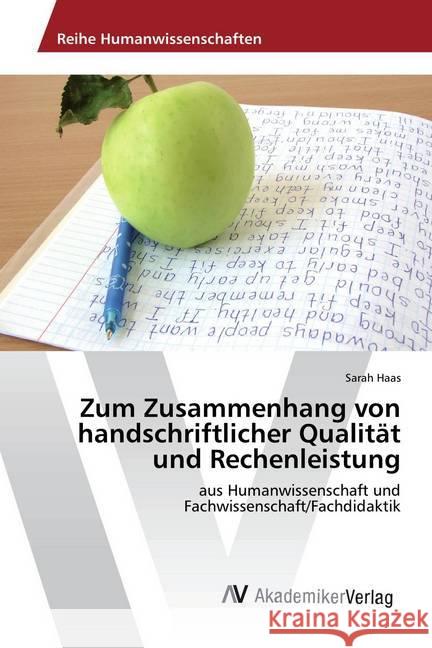 Zum Zusammenhang von handschriftlicher Qualität und Rechenleistung : aus Humanwissenschaft und Fachwissenschaft/Fachdidaktik Haas, Sarah 9783330521407