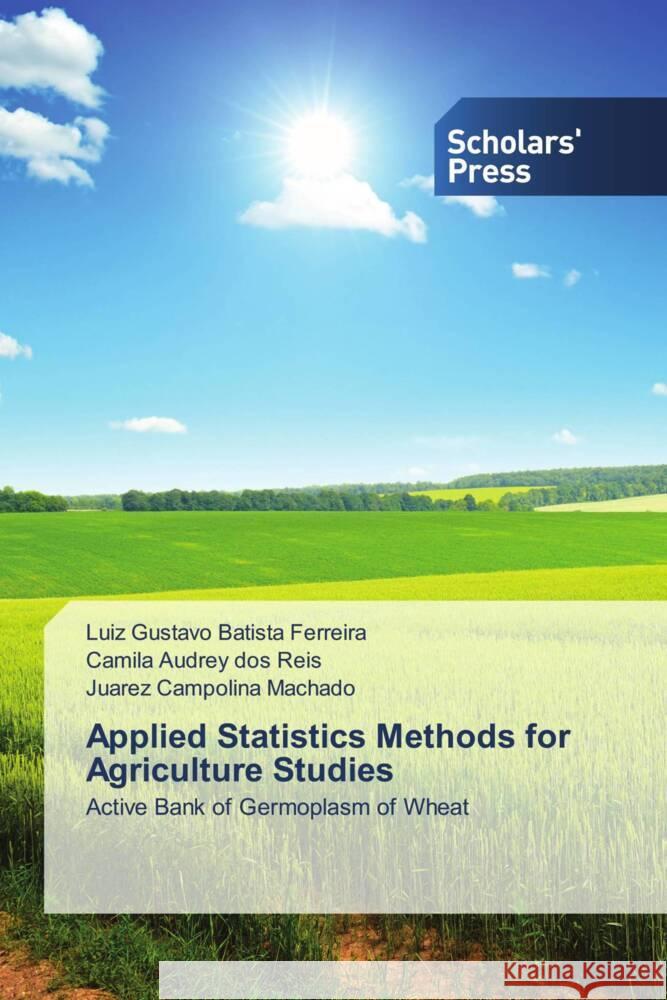 Applied Statistics Methods for Agriculture Studies Batista Ferreira, Luiz Gustavo, dos Reis, Camila Audrey, Machado, Juarez Campolina 9783330650084