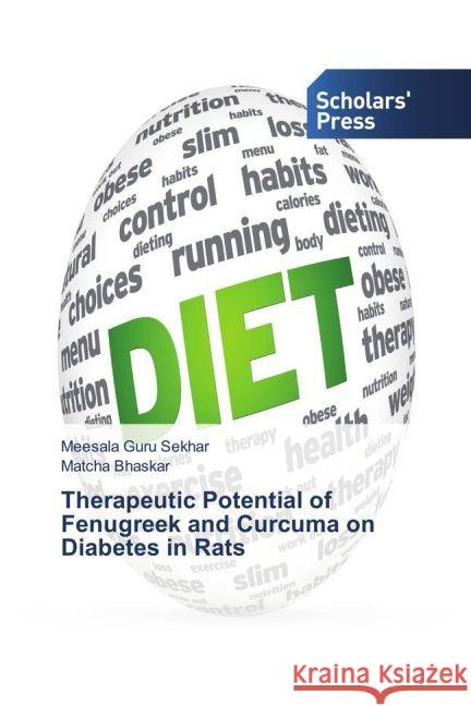 Therapeutic Potential of Fenugreek and Curcuma on Diabetes in Rats Guru Sekhar, Meesala; Bhaskar, Matcha 9783330650336