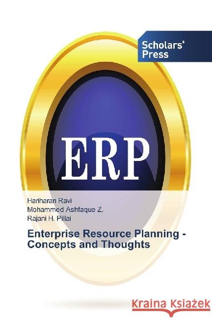 Enterprise Resource Planning - Concepts and Thoughts Ravi, Hariharan; Z., Mohammed Ashfaque; Pillai, Rajani H. 9783330650473