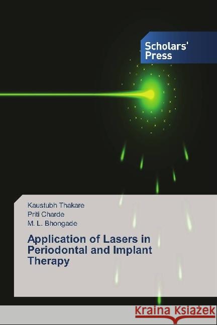 Application of Lasers in Periodontal and Implant Therapy Thakare, Kaustubh; Charde, Priti; Bhongade, M. L. 9783330650510