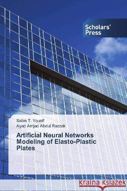 Artificial Neural Networks Modeling of Elasto-Plastic Plates Yousif, Salim T.; Abdul Razzak, Ayad Amjad 9783330650596