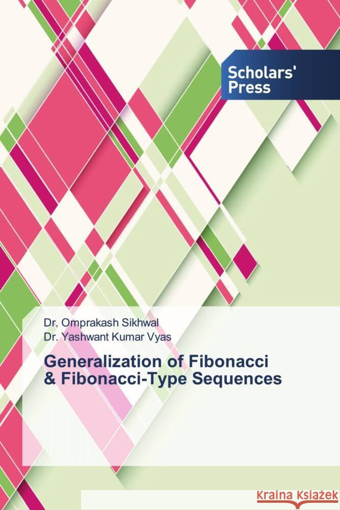 Generalization of Fibonacci& Fibonacci-Type Sequences Sikhwal, Dr. Omprakash, Kumar Vyas, Dr. Yashwant 9783330650657