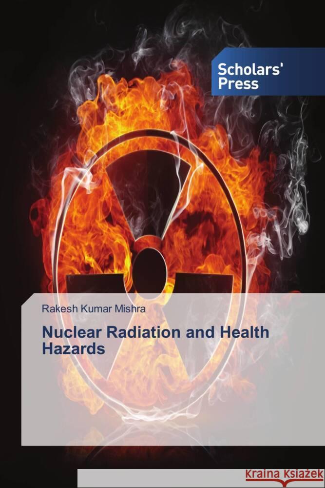 Nuclear Radiation and Health Hazards Mishra, Rakesh Kumar 9783330650664 Scholars' Press