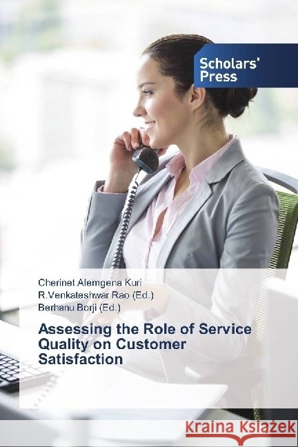 Assessing the Role of Service Quality on Customer Satisfaction Kuri, Cherinet Alemgena 9783330650787