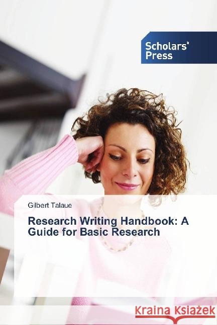 Research Writing Handbook: A Guide for Basic Research Talaue, Gilbert 9783330650947 Scholar's Press