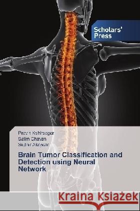Brain Tumor Classification and Detection using Neural Network Kshirsagar, Pravin; Chavan, Salim; Akojwar, Sudhir 9783330651050