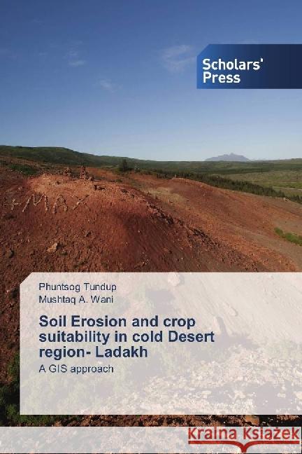 Soil Erosion and crop suitability in cold Desert region- Ladakh : A GIS approach Tundup, Phuntsog; Wani, Mushtaq A. 9783330651227