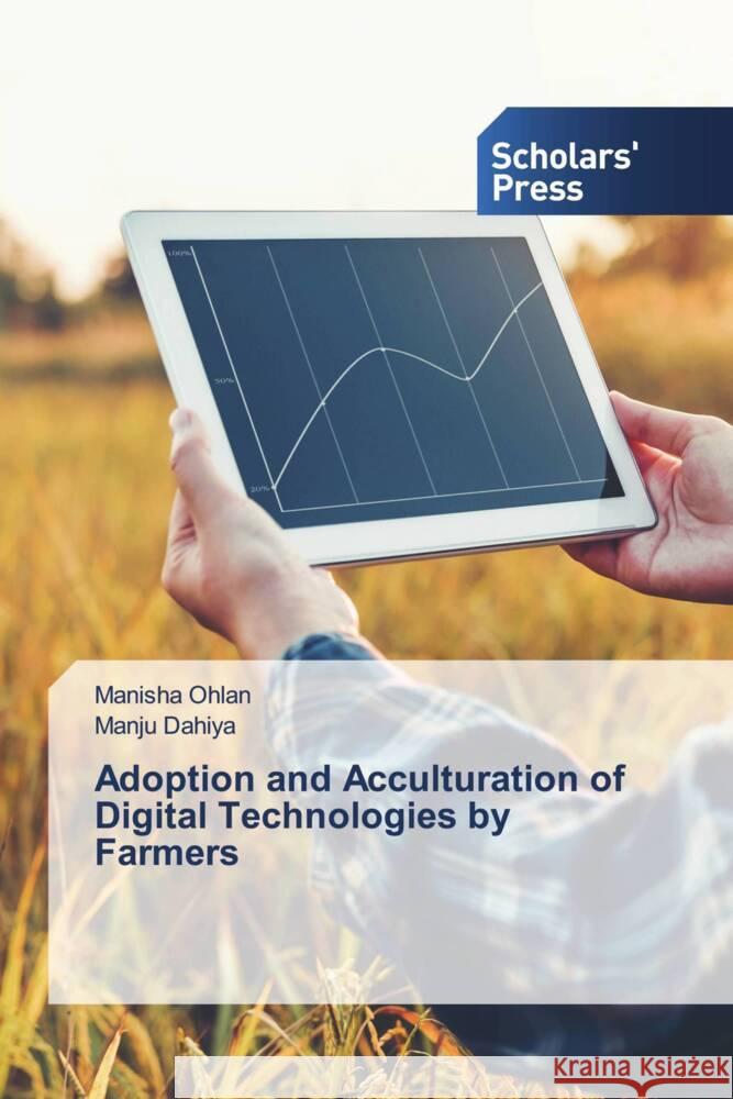 Adoption and Acculturation of Digital Technologies by Farmers Ohlan, Manisha, Dahiya, Manju 9783330651333