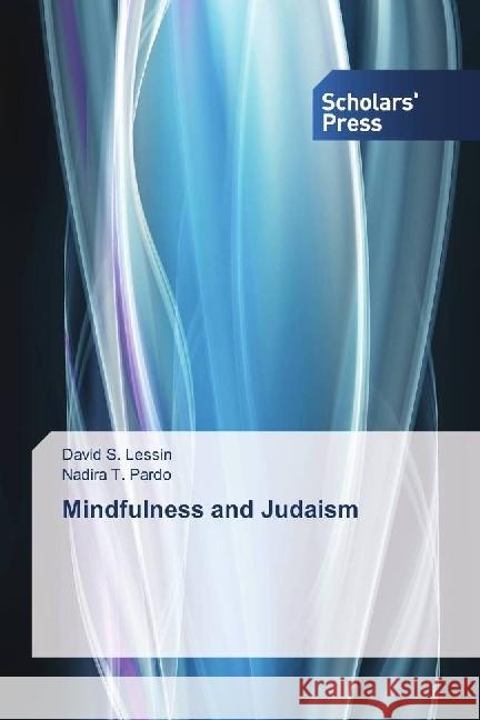 Mindfulness and Judaism Lessin, David S.; Pardo, Nadira T. 9783330651364