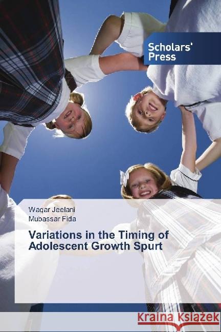 Variations in the Timing of Adolescent Growth Spurt Jeelani, Waqar; Fida, Mubassar 9783330651562 Scholar's Press