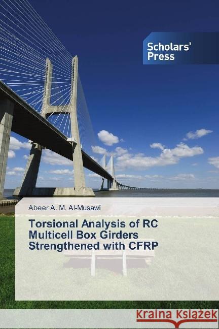 Torsional Analysis of RC Multicell Box Girders Strengthened with CFRP A. M. Al-Musawi, Abeer 9783330651678 Scholar's Press