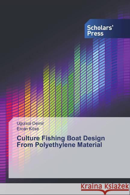 Culture Fishing Boat Design From Polyethylene Material Demir, Ugursal; Köse, Ercan 9783330651746