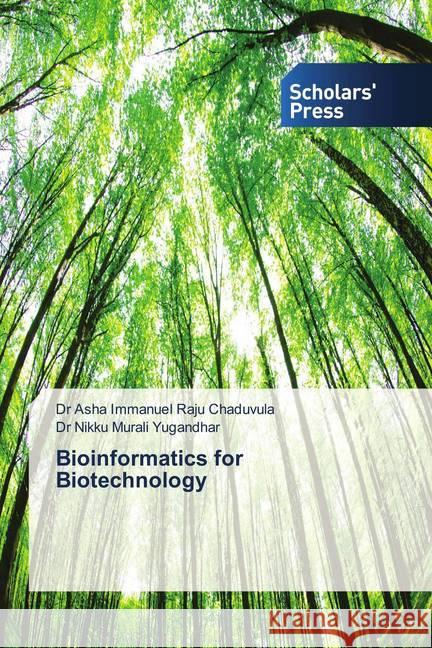 Bioinformatics for Biotechnology Chaduvula, Dr Asha Immanuel Raju; Murali Yugandhar, Dr Nikku 9783330651869 Scholar's Press