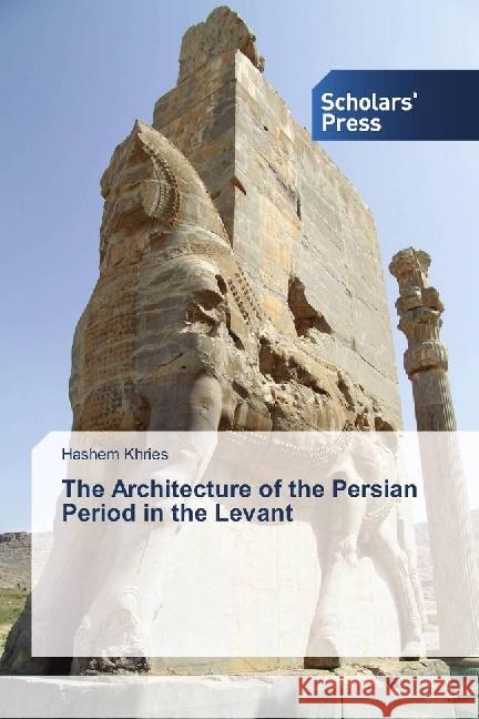 The Architecture of the Persian Period in the Levant Khries, Hashem 9783330651951