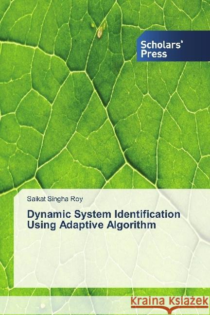 Dynamic System Identification Using Adaptive Algorithm Singha Roy, Saikat 9783330651968