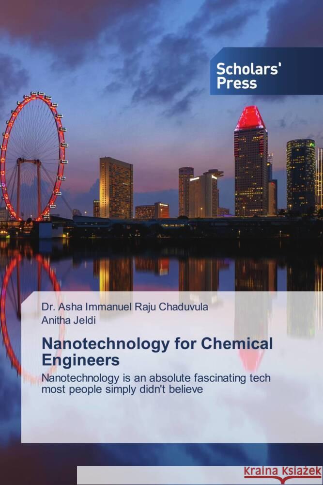 Nanotechnology for Chemical Engineers Chaduvula, Dr. Asha Immanuel Raju, Jeldi, Anitha 9783330651999 Scholar's Press