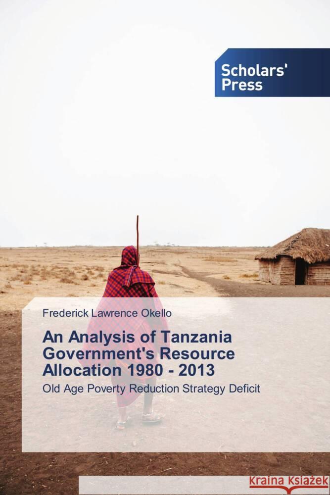 An Analysis of Tanzania Government's Resource Allocation 1980 - 2013 Lawrence Okello, Frederick 9783330652422