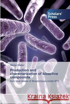 Production and characterization of bioactive compounds Marwa Shaker 9783330652439