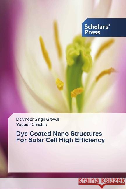 Dye Coated Nano Structures For Solar Cell High Efficiency Grewal, Dalvinder Singh; Chhabra, Yogesh 9783330652446