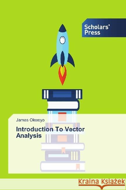Introduction To Vector Analysis Okwoyo, James 9783330652460 Scholar's Press