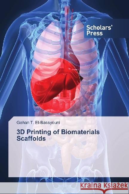 3D Printing of Biomaterials Scaffolds El-Bassyouni, Gehan T. 9783330652835