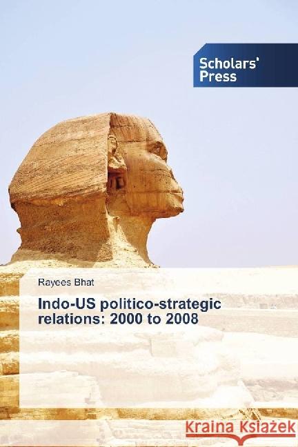 Indo-US politico-strategic relations: 2000 to 2008 Bhat, Rayees 9783330652842