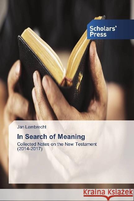 In Search of Meaning : Collected Notes on the New Testament (2014-2017) Lambrecht, Jan 9783330652873 Scholar's Press