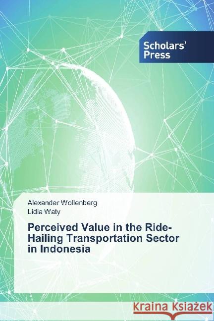 Perceived Value in the Ride-Hailing Transportation Sector in Indonesia Wollenberg, Alexander; Waty, Lidia 9783330652897