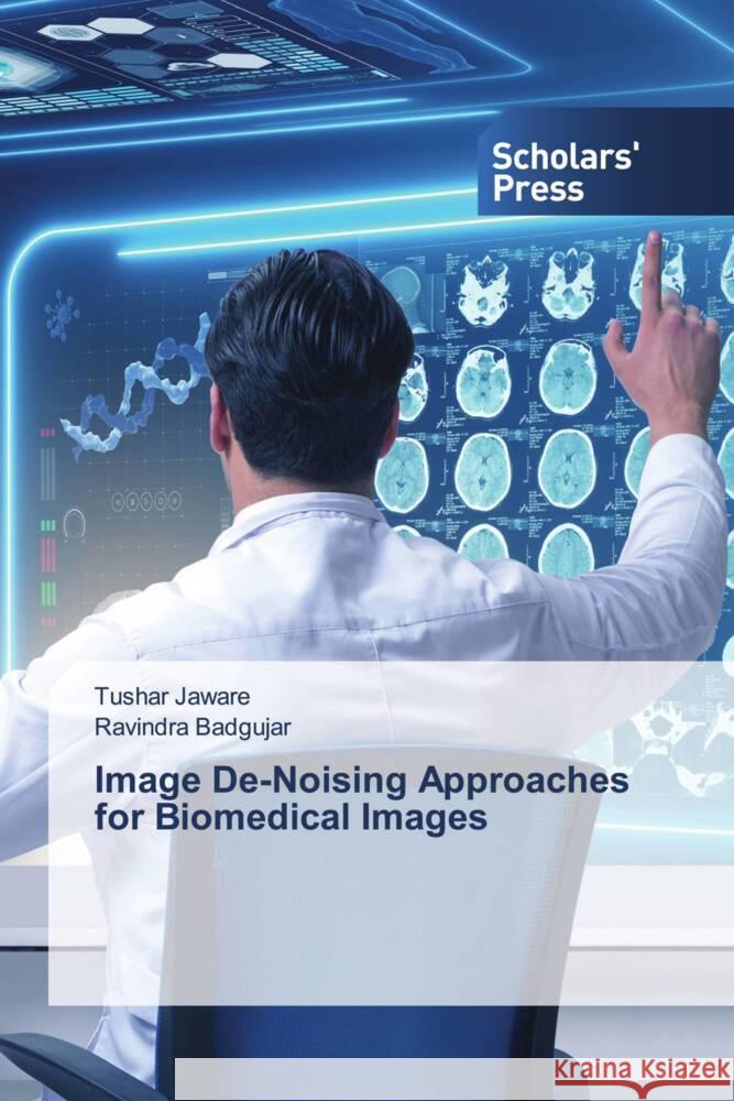 Image De-Noising Approaches for Biomedical Images Jaware, Tushar, Badgujar, Ravindra 9783330653382