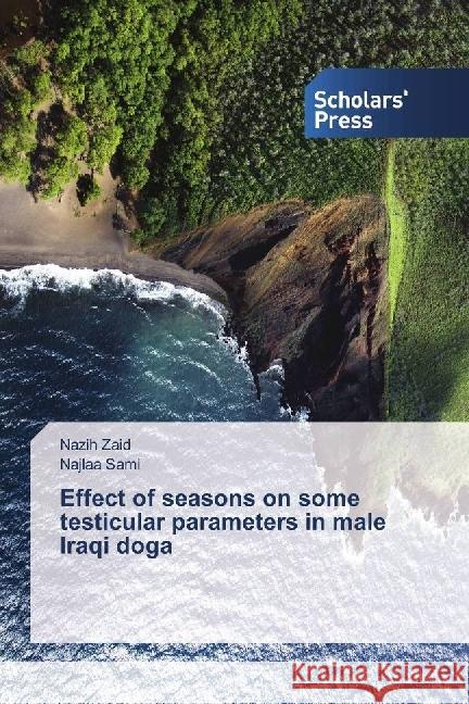 Effect of seasons on some testicular parameters in male Iraqi doga Zaid, Nazih; Sami, Najlaa 9783330653399 Novas Edicioes Academicas