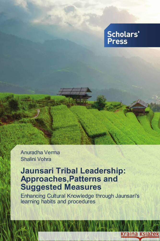 Jaunsari Tribal Leadership: Approaches,Patterns and Suggested Measures Verma, Anuradha, Vohra, Shalini 9783330653764