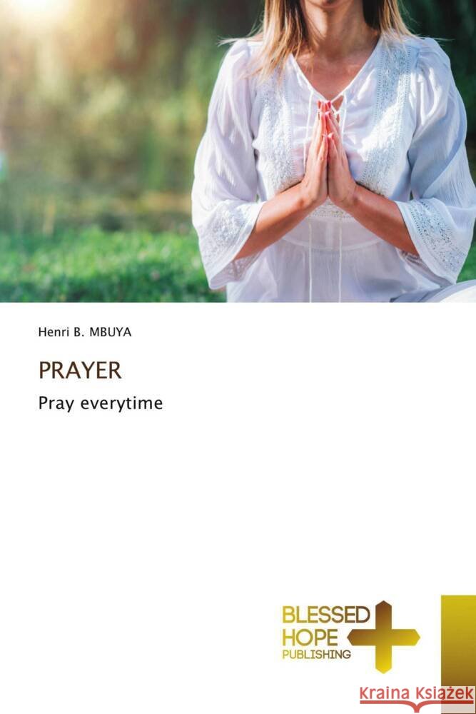 PRAYER B. MBUYA, Henri 9783330702134 Blessed Hope Publishing