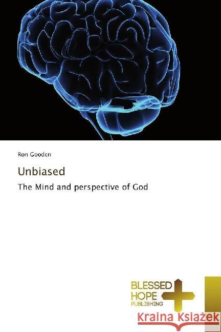 Unbiased : The Mind and perspective of God Gooden, Ron 9783330702752