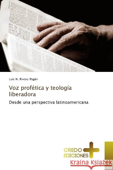 Voz profética y teología liberadora : Desde una perspectiva latinoamericana Rivera-Pagán, Luis N. 9783330703179