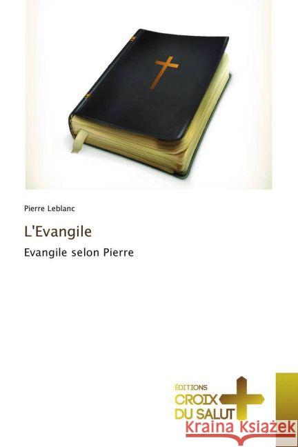 L'Evangile : Evangile selon Pierre Leblanc, Pierre 9783330707115