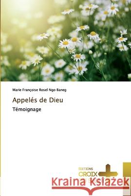 Appelés de Dieu Ngo Baneg, Marie Françoise Rosel 9783330707160 Éditions Croix du Salut