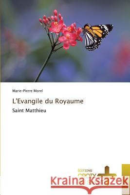 L'Evangile du Royaume : Saint Matthieu Morel, Marie-Pierre 9783330707450 Éditions Croix du Salut