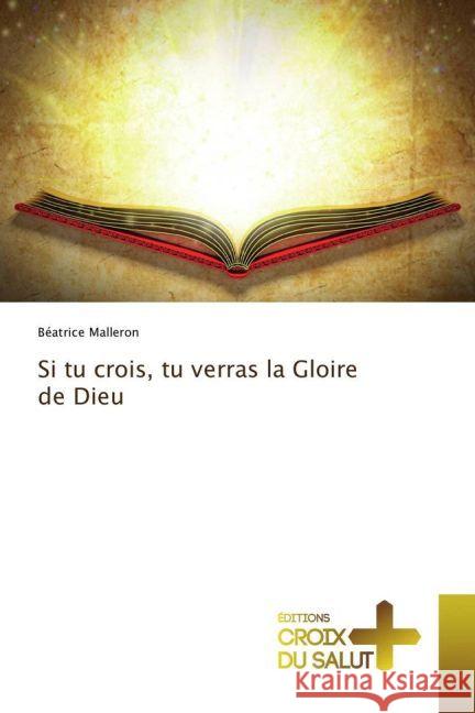 Si tu crois, tu verras la Gloire de Dieu Malleron, Béatrice 9783330707559