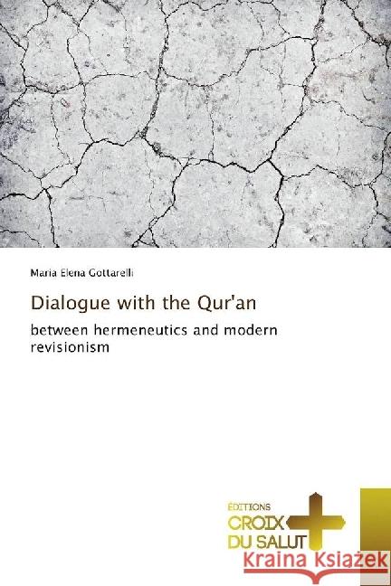 Dialogue with the Qur'an : between hermeneutics and modern revisionism Gottarelli, Maria Elena 9783330707993