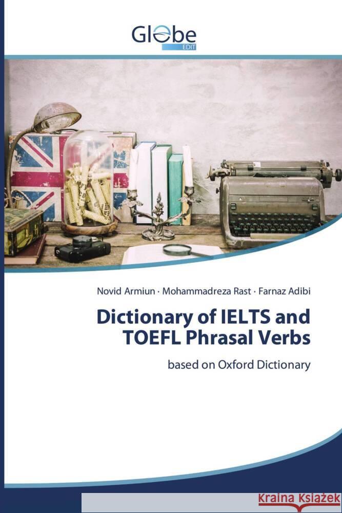 Dictionary of IELTS and TOEFL Phrasal Verbs Armiun, Novid, Rast, Mohammadreza, Adibi, Farnaz 9783330713086 GlobeEdit