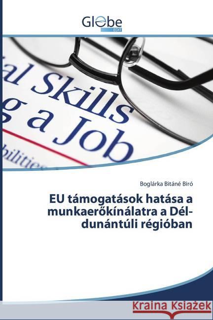 EU támogatások hatása a munkaerökínálatra a Dél-dunántúli régióban Bitáné Biró, Boglárka 9783330713147