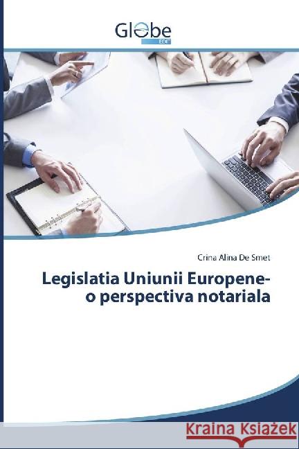 Legislatia Uniunii Europene-o perspectiva notariala De Smet, Crina Alina 9783330713222 GlobeEdit