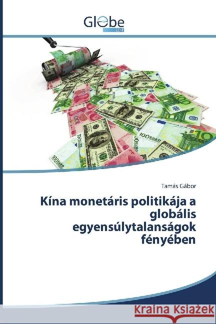 Kína monetáris politikája a globális egyensúlytalanságok fényében Gábor, Tamás 9783330713406 GlobeEdit