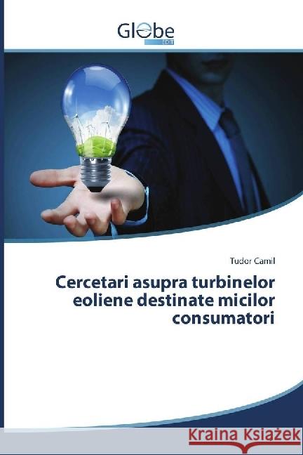 Cercetari asupra turbinelor eoliene destinate micilor consumatori Camil, Tudor 9783330713680