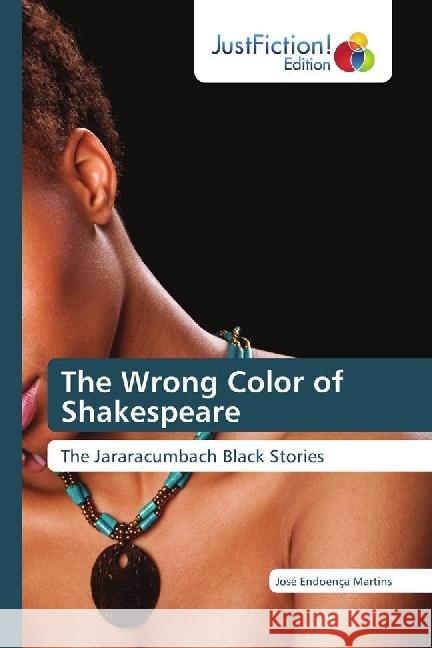 The Wrong Color of Shakespeare : The Jararacumbach Black Stories Martins, José Endoença 9783330715165