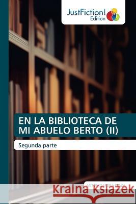 En La Biblioteca de Mi Abuelo Berto (II) Antonio Mora Plaza   9783330715202