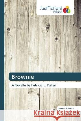 Brownie : A Novella by Patricia L. Pullen Kauffman, James 9783330715905