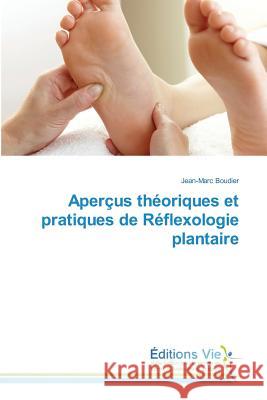 Aperçus théoriques et pratiques de Réflexologie plantaire Boudier, Jean-Marc 9783330721081 Éditions Vie