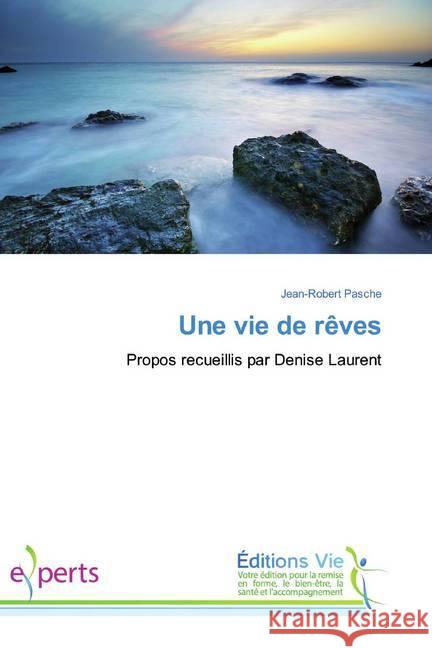 Une vie de rêves : Propos recueillis par Denise Laurent Pasche, Jean-Robert 9783330721098